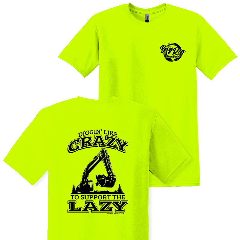 Diggin' Like Crazy To Support The Lazy (Excavator) Apparel