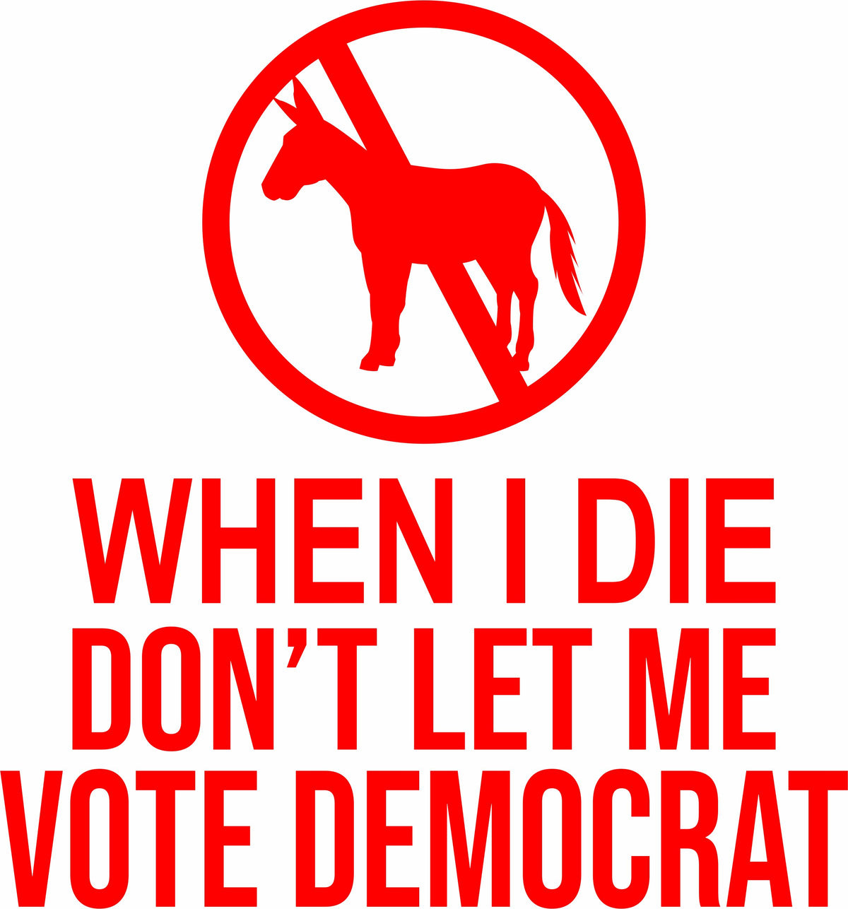 When I Die Don't Let Me Vote Democrat - Vinyl Decal - Free Shipping