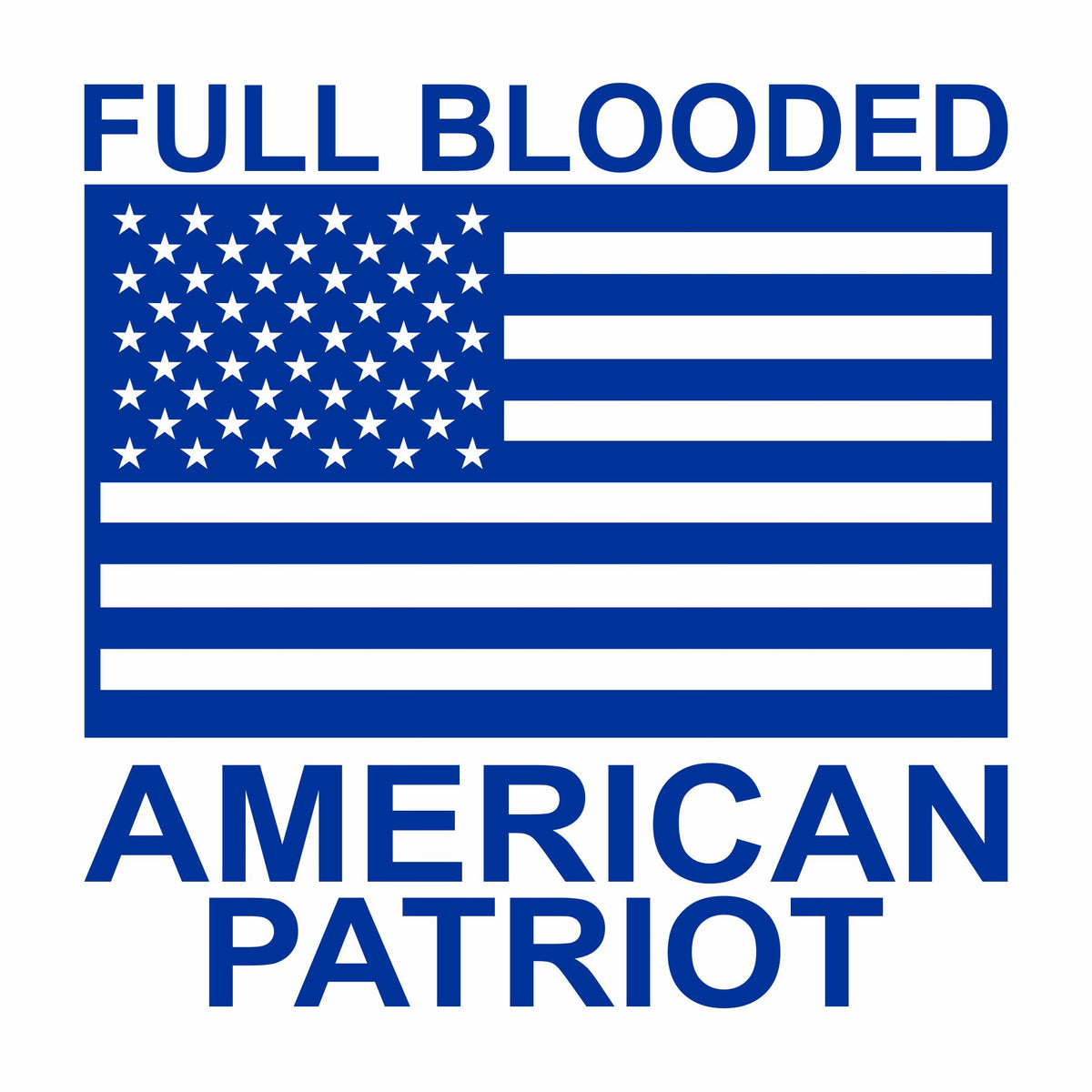Full Blooded American Patriot - Vinyl Decal - Free Shipping