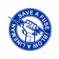 Save a Fuse Blow a Lineman - Vinyl Decal - Free Shipping