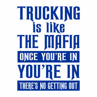 Trucking is like The Mafia - Vinyl Decal - Free Shipping