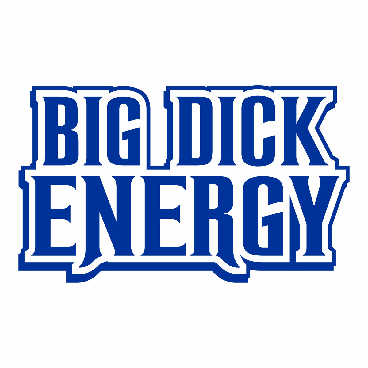 Big Dick Energy - Vinyl Decal - Free Shipping