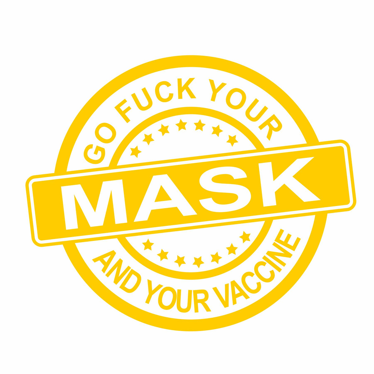 Go Fuck Your Mask & Your Vaccine Vinyl Decal - Free Shipping