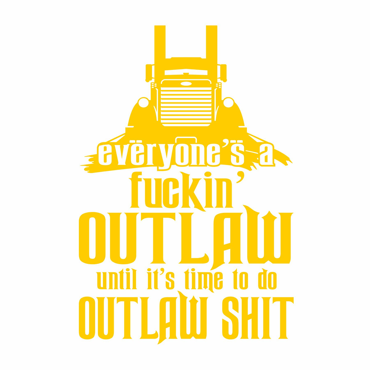 Everyone's a Fuckin' Outlaw - Pete - Vinyl Decal - Free Shipping