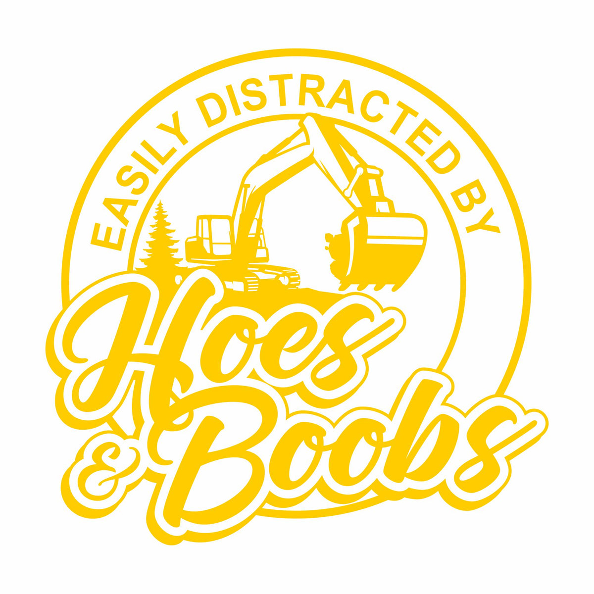Easily Distracted by Hoes & Boobs - Excavator - Vinyl Decal - Free Shipping