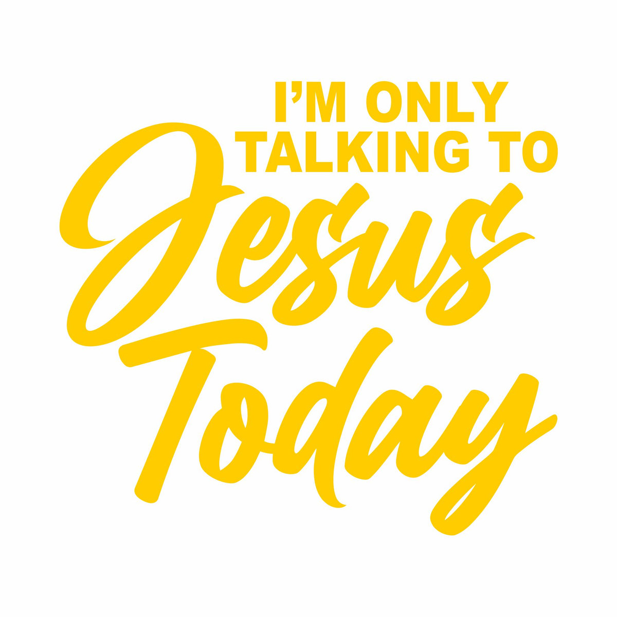 I'm Only Talking to Jesus Today - Vinyl Decal - Free Shipping