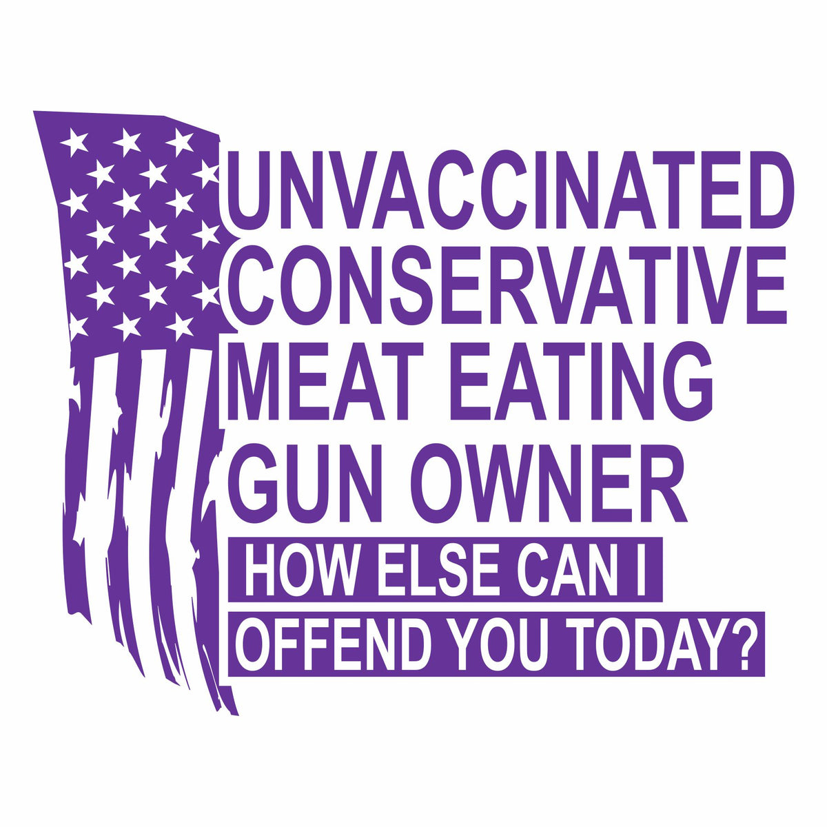 Unvaccinated - Conservative - Offend You Today - Vinyl - Free Shipping - Install Video in Description