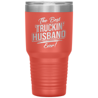 The Best Truckin' Husband Ever 30oz Tumbler Free Shipping