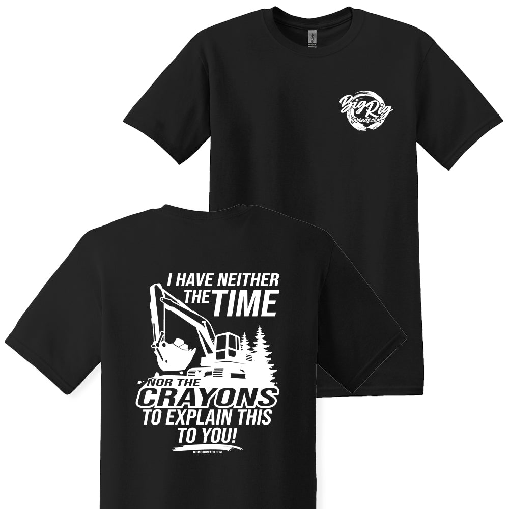I Have Neither the Time Nor Crayons (Excavator) Apparel