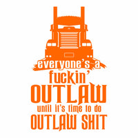 Everyone's a Fuckin' Outlaw - KW 900  - Vinyl Decal - Free Shipping