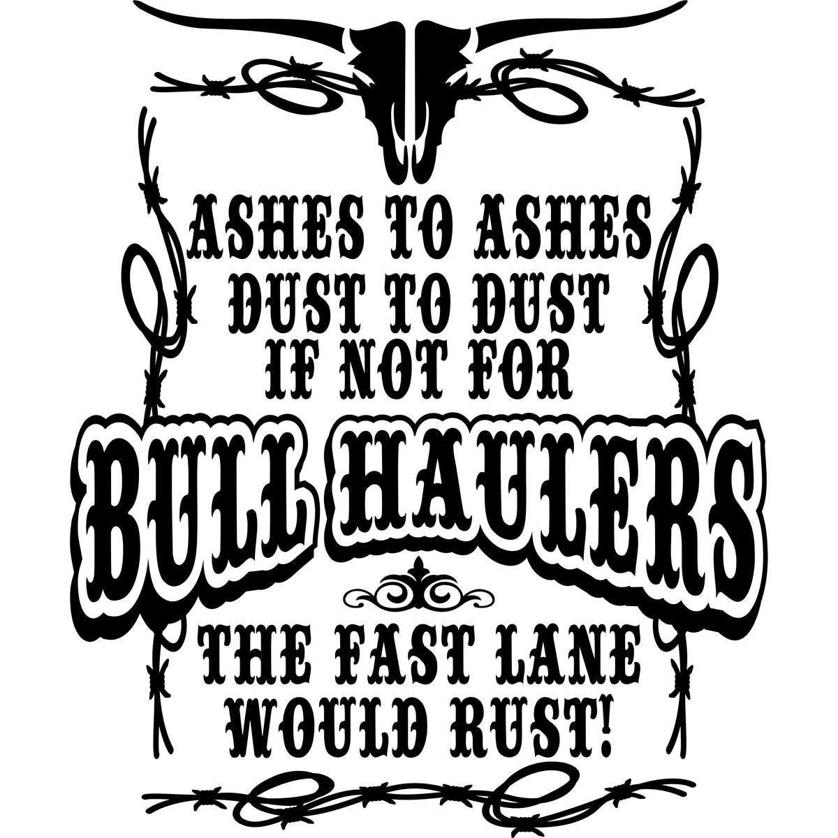 Bull Hauler - Ashes to Ashes -  PermaSticker - Free Shipping