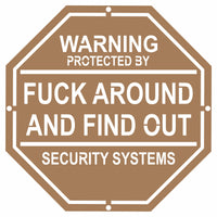 Protected By Fuck Around & Find Out - Metal - Free Shipping