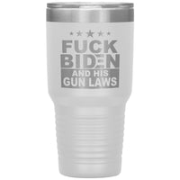 Fuck Biden & His Gun Laws 30oz Tumbler Free Shipping
