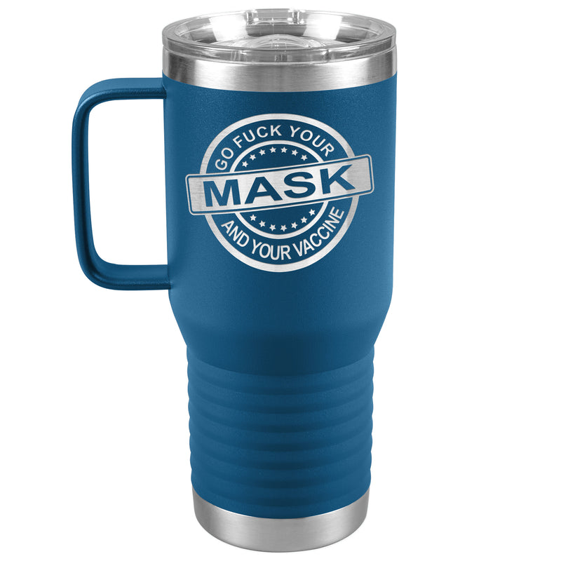 Go Fuck Your Mask & Vaccine 20oz Handle Tumbler Free Shipping
