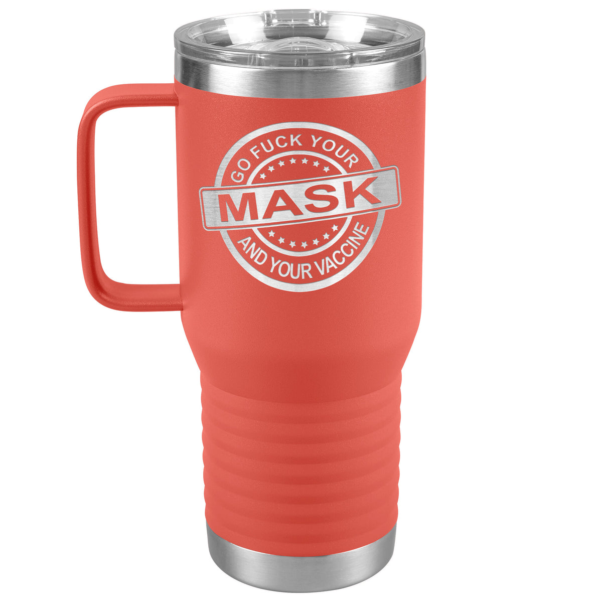 Go Fuck Your Mask & Vaccine 20oz Handle Tumbler Free Shipping