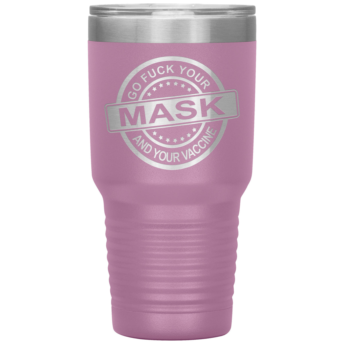 Go Fuck Your Mask & Vaccine 30oz Tumbler Free Shipping