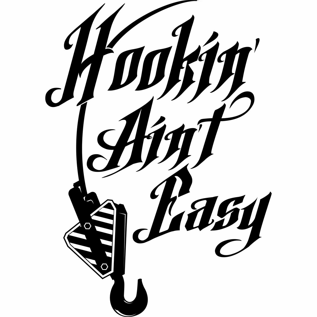 Hookin' Ain't Easy Crane Op & Rigger Vinyl Decal