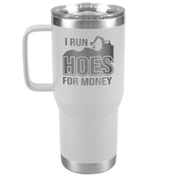 I Run Hoes for Money -Excavator- 20oz Handle Tumbler - Free Shipping