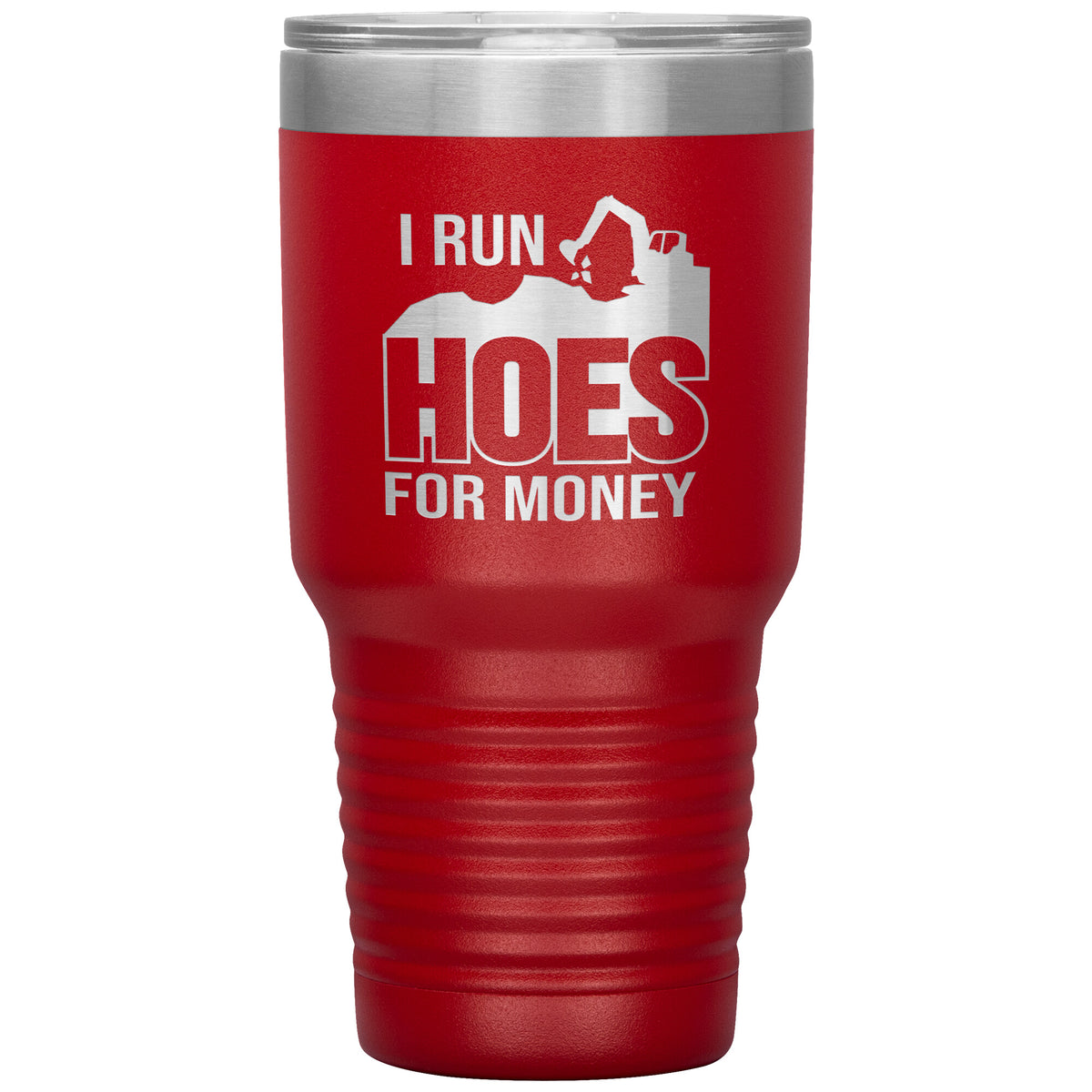 I Run Hoes for Money 30oz Tumbler - Free Shipping