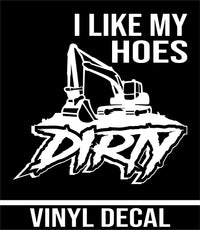 I Like My Hoes Dirty Vinyl Decal (Free Shipping)