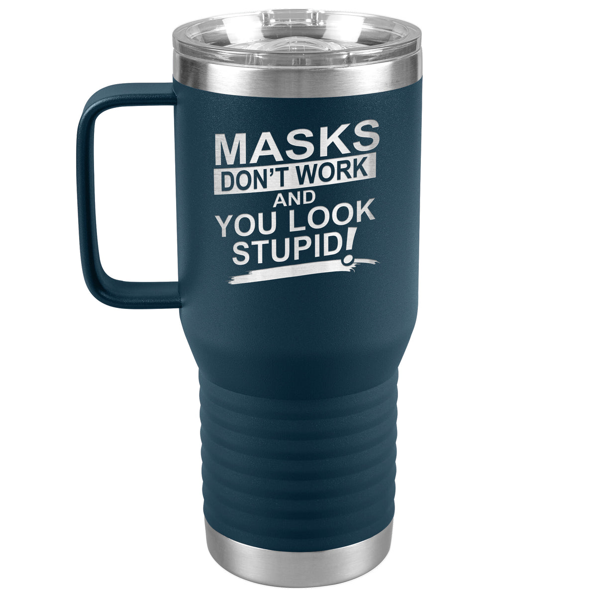 Masks Don't Work 20oz Handle Tumbler - Free Shipping