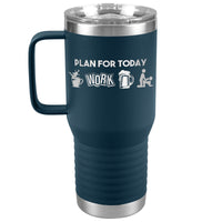 Plan for Today - Work - 20oz Handle Tumbler - Free Shipping