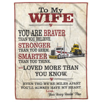 To My Wife - Braver - Fleece/Sherpa Blanket - Peterbilt - Lowboy - Free Shipping