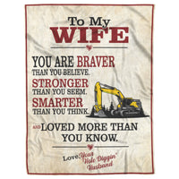 To My Wife - Braver. Fleece/Sherpa Blanket - Excavator - Free Shipping