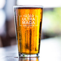 The Best Ultra Maga Dad Ever - Laser Etched - 160z Pint Glass - Father's Day - Free Shipping