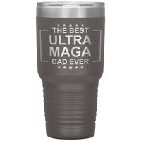 The Best Ultra Maga Dad Ever - 30oz  Tumbler - Free Shipping