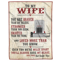 To My Wife - Braver. Stronger. Smarter. Fleece/Sherpa Blanket - Pete - Bull Hauler