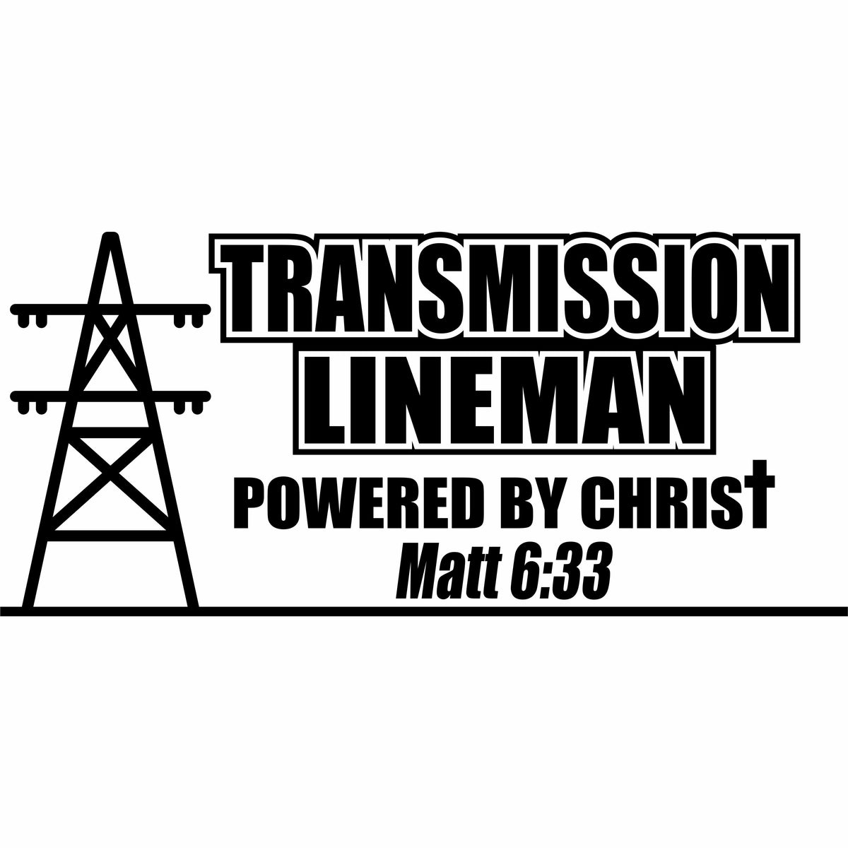 Transmission Lineman Powered by Christ Vinyl Decal Free Shipping
