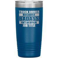 Truck Driver Because Badass - Job Title