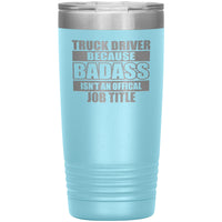 Truck Driver Because Badass - Job Title