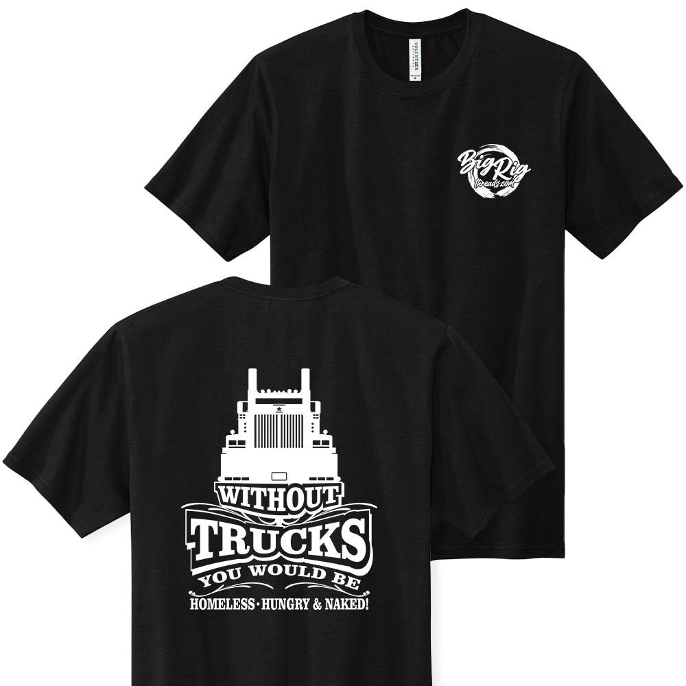 Without Trucks You Would Be Homelss Hungry and Naked Western Star Apparel
