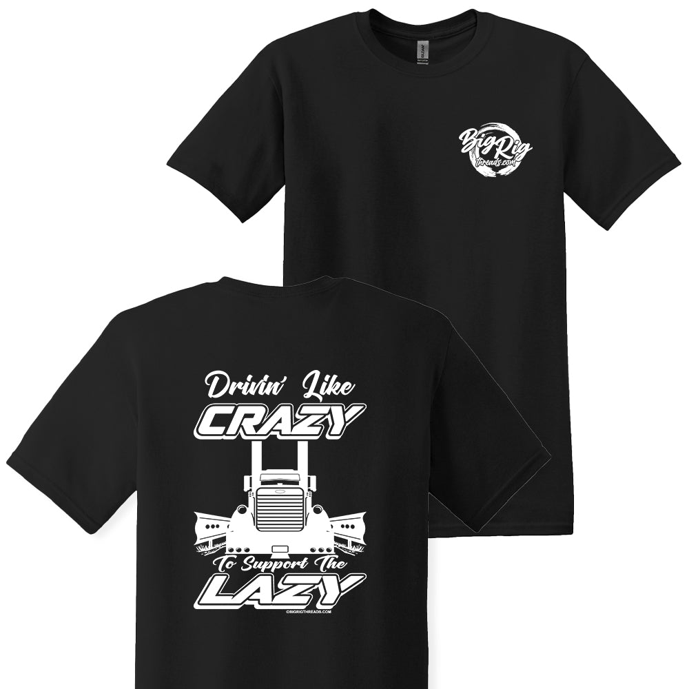 Drivin' Like Crazy to Support the Lazy (Peterbilt) Apparel – Big Rig ...