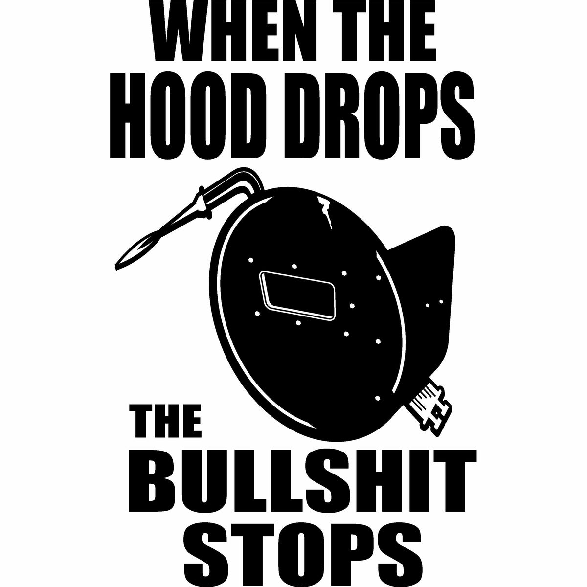When The Hood Drops The Bullshit Stops Pancake Vinyl Decal
