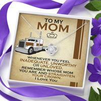 To My Mom - Remember Whose Mom You Are - Peterbilt 389 - Free Shipping