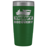 I Don't need Therapy Wrecker Tow Truck 20oz Tumbler Free Shipping