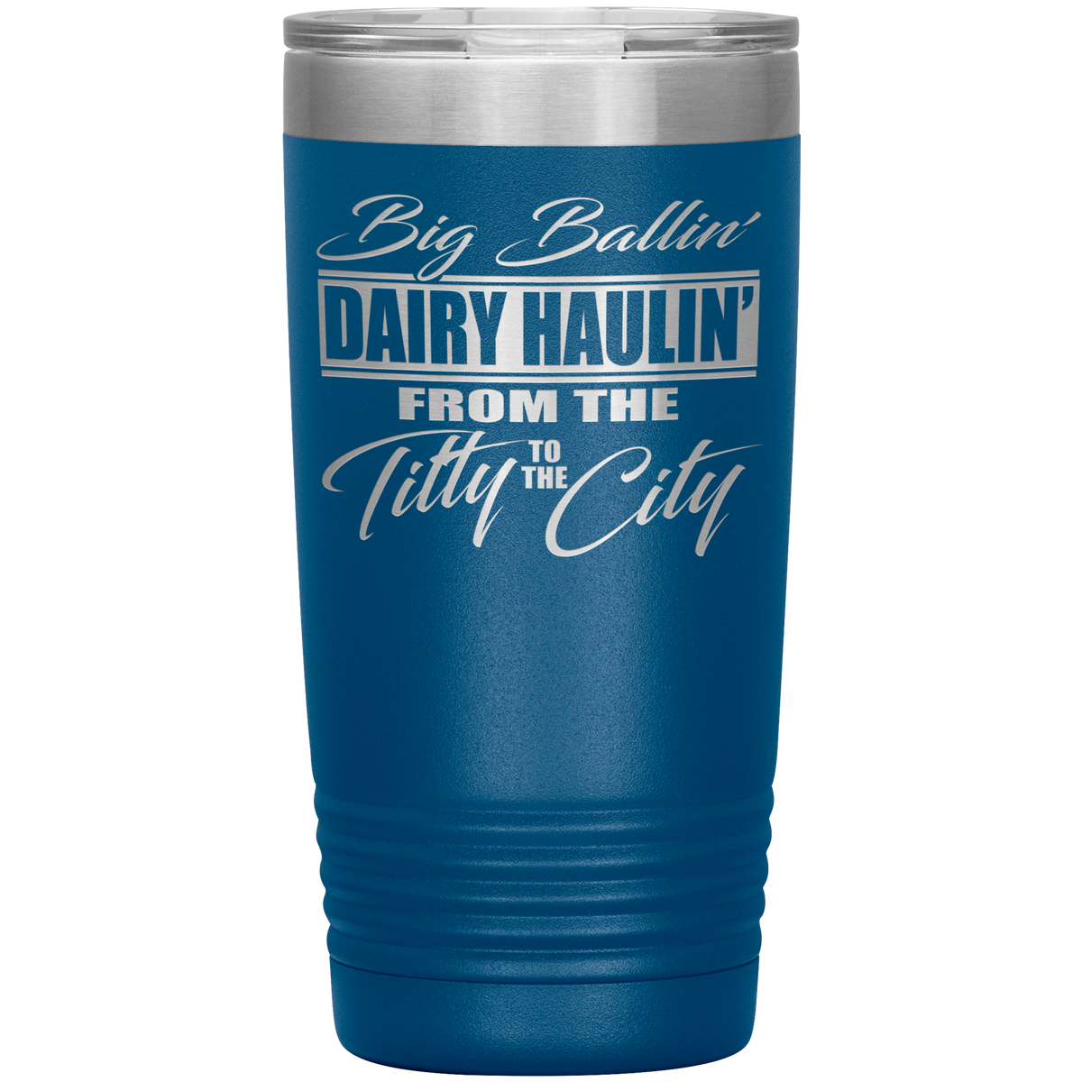 Big Ballin' Dairy Haulin' Titty to the City 20oz Tumbler Free Shipping