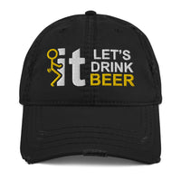 Fuck It Guy - Let's Drink Beer - Distressed Hat