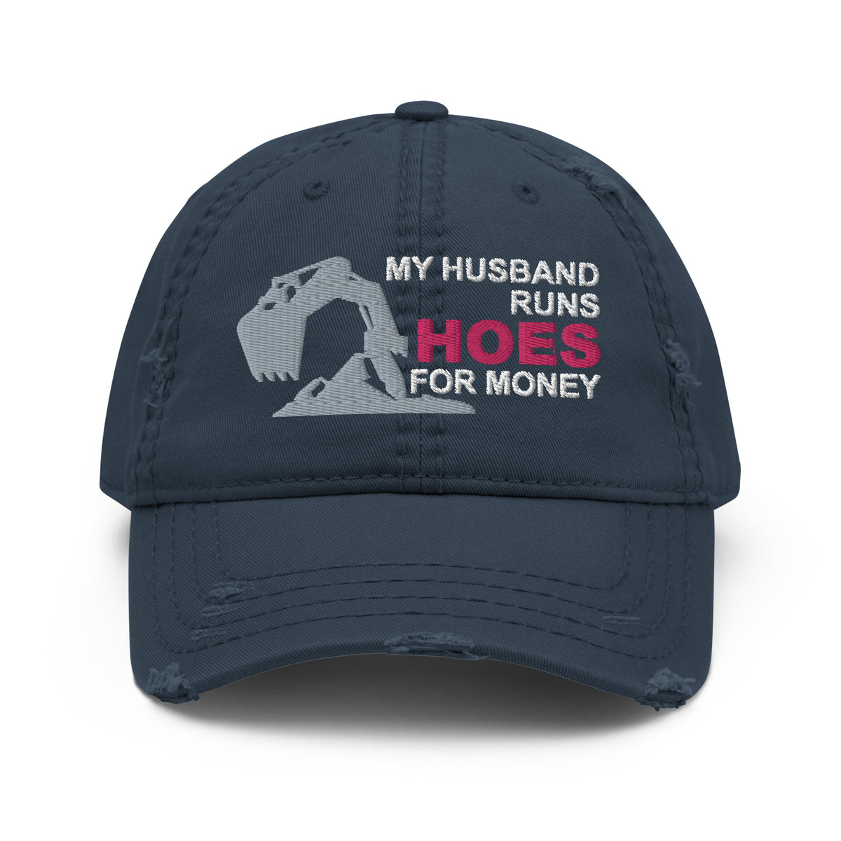 My Husband Runs Hoes for Money - Excavator - Distress Hat - Free Shipping