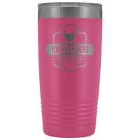 Chicken Farm Your Text Here 20oz Tumbler Free Shipping