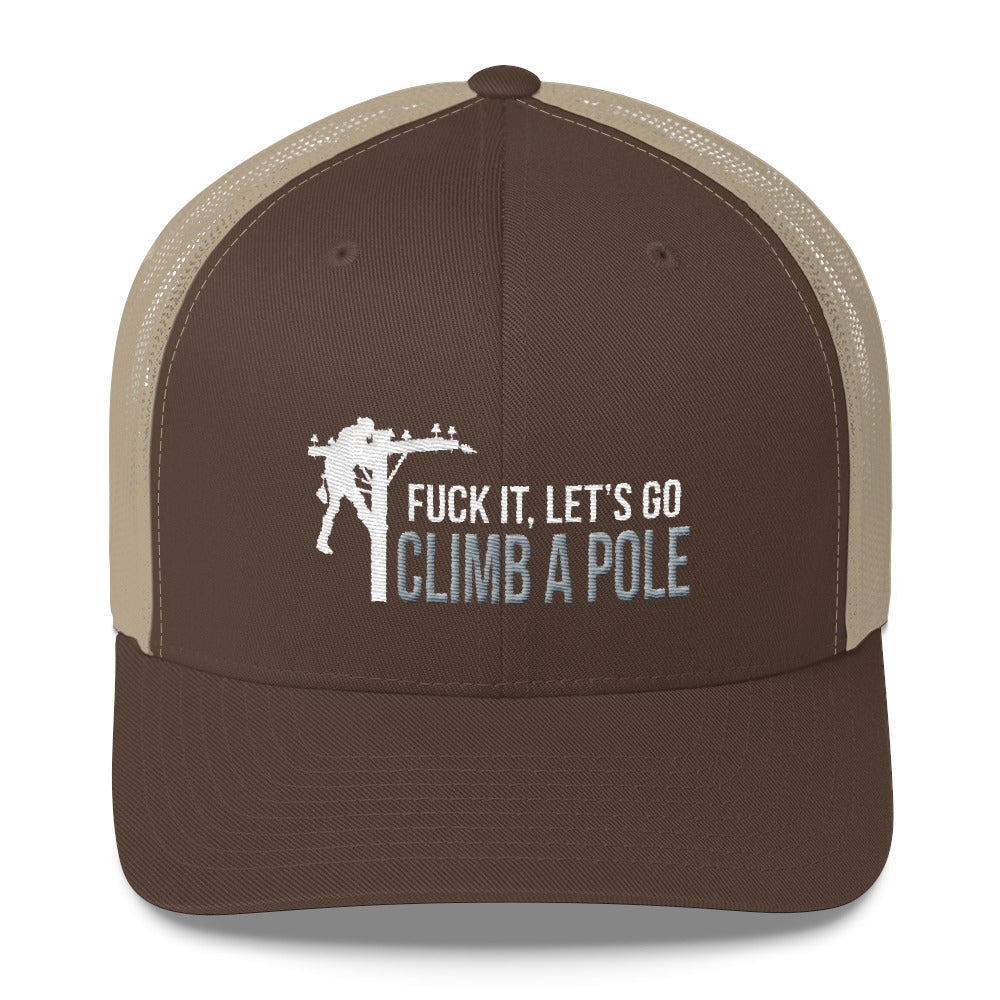 Lineman Fuck It, Let's Go Climb A Pole Snapback Hat Free Shipping