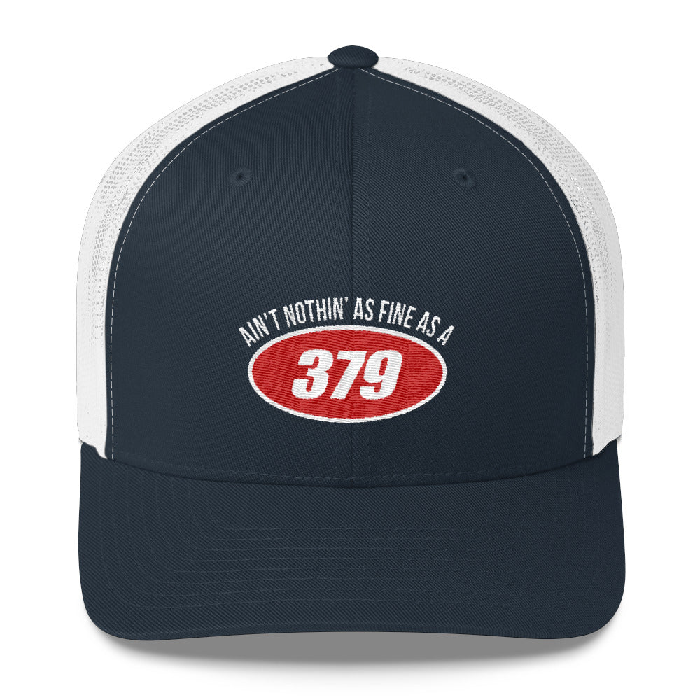 Ain't Nothin' As Fine As A 379 Snapback Trucker Hat