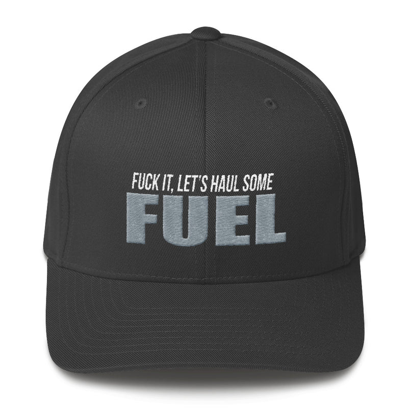 Fuck It Let's Haul Some Fuel Flexfit Hat Free Shipping