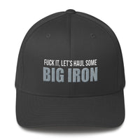 Fuck It, Let's Haul Some Big Iron Flexfit Hat Free Shipping