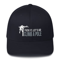 Lineman Fuck It, Let's Go Climb A Pole Flexfit Hat Free Shipping