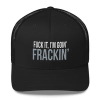 Fuck It, I'm Goin' Frackin' Snapback Hat Free Shipping