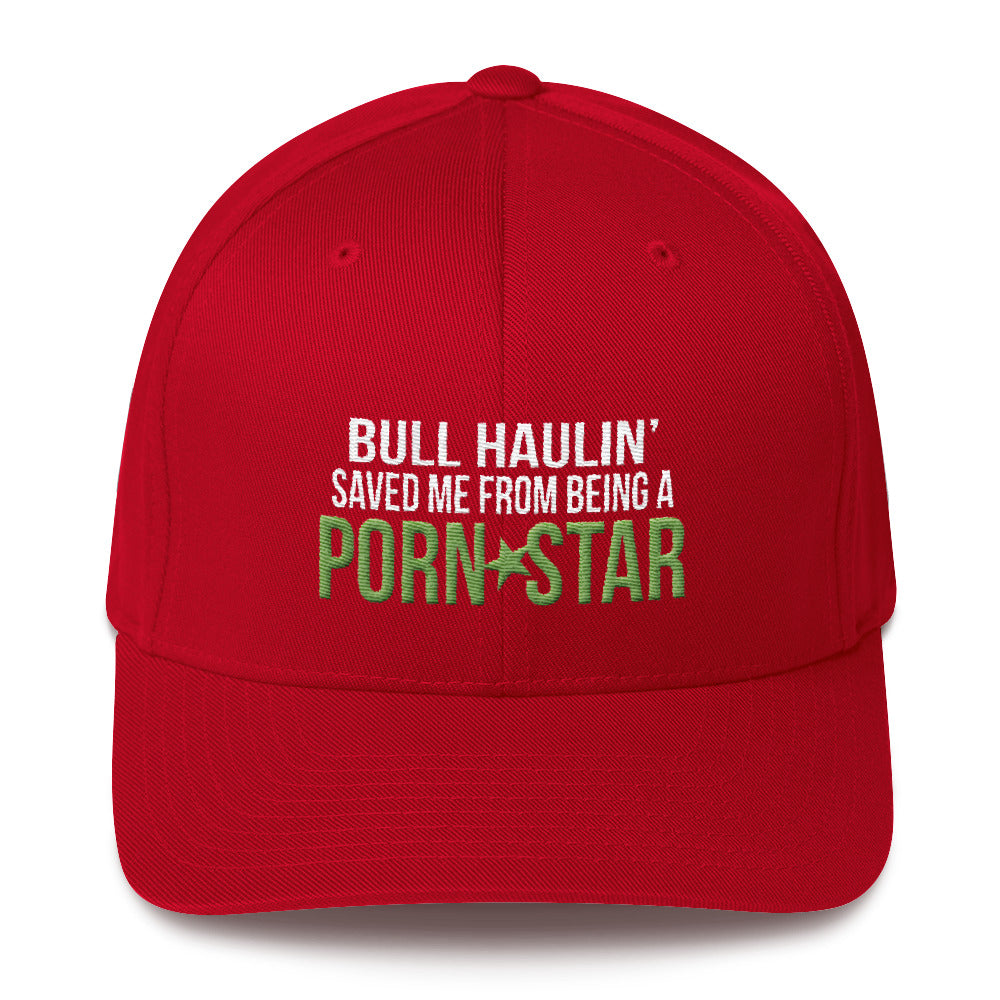 Bull Haulin' Saved Me From Being A Porn Star Flexfit Hat Free Shipping